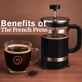 Why French Press Coffee Is the Best Way to Brew at Home
